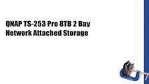 QNAP TS-253 Pro 8TB 2 Bay Network Attached Storage