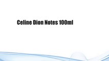 Celine Dion Notes 100ml