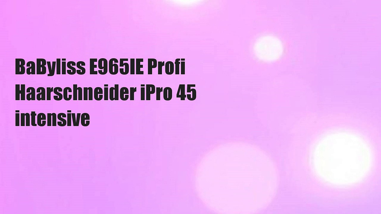 BaByliss E965IE Profi Haarschneider iPro 45 intensive