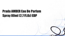 Prada AMBER Eau De Parfum Spray 80ml (2.7 Fl.Oz) EDP