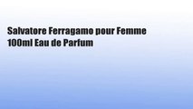 Salvatore Ferragamo pour Femme 100ml Eau de Parfum