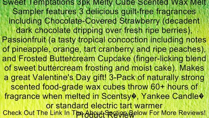 Sweet Temptations 3pk Melty Cube Scented Wax Melt Sampler features 3 delicious guilt-free fragrances including Chocolate-Covered Strawberry (decadent dark chocolate dripping over fresh ripe berries), Passionfruit (a tasty tropical concoction including not