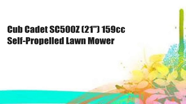 Cub Cadet SC500Z (21 ) 159cc Self-Propelled Lawn Mower
