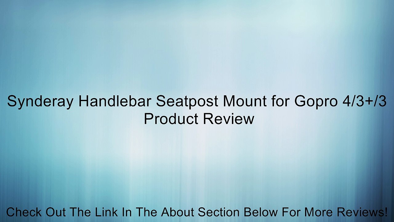 Synderay Handlebar Seatpost Mount for Gopro 4/3+/3 Review