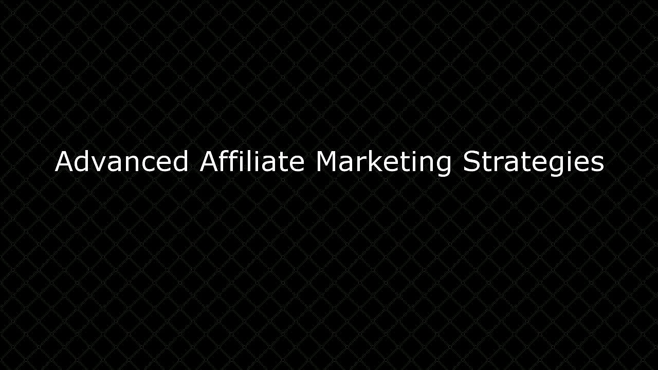 Advanced Affiliate Marketing Strategies