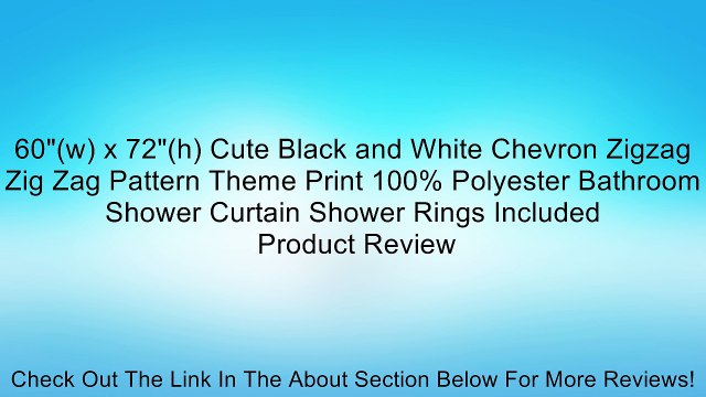 60 (w) x 72 (h) Cute Black and White Chevron Zigzag Zig Zag Pattern Theme Print 100% Polyester Bathroom Shower Curtain Shower Rings Included Review