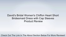David's Bridal Women's Chiffon Heart Short Bridesmaid Dress with Cap Sleeves Review
