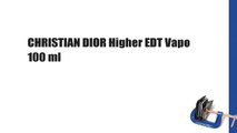 CHRISTIAN DIOR Higher EDT Vapo 100 ml
