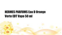 HERMES PARFUMS Eau D Orange Verte EDT Vapo 50 ml