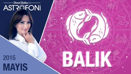 BALIK burcu aylık yorumu ( Mayıs 2015)