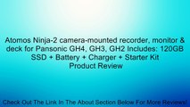 Atomos Ninja-2 camera-mounted recorder, monitor & deck for Pansonic GH4, GH3, GH2 Includes: 120GB SSD   Battery   Charger   Starter Kit Review