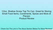 1/2oz. Shallow Screw Top Tin Can. Great for Storing Small Food Items, Condiments, Spices and More (6 Pieces) Review