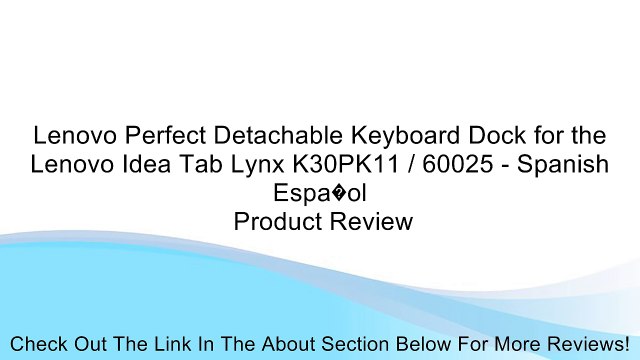 Lenovo Perfect Detachable Keyboard Dock for the Lenovo Idea Tab Lynx K30PK11 / 60025 - Spanish Espa�ol Review