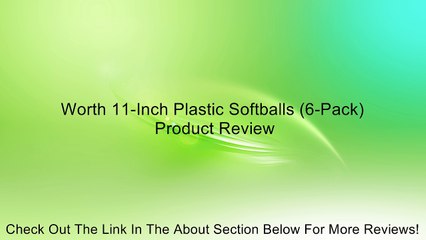 Worth 11-Inch Plastic Softballs (6-Pack) Review