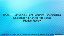 HAMIST Car Vehicle Seat Headrest Shopping Bag Coat Hanging Hanger Hook 2pcs Review
