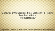 Signswise Dr06 Stainless Steel Brakco MTB Floating Disc Brake Rotor Review
