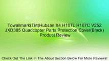 Towallmark(TM)Hubsan X4 H107L H107C V252 JXD385 Quadcopter Parts Protection Cover(Black) Review