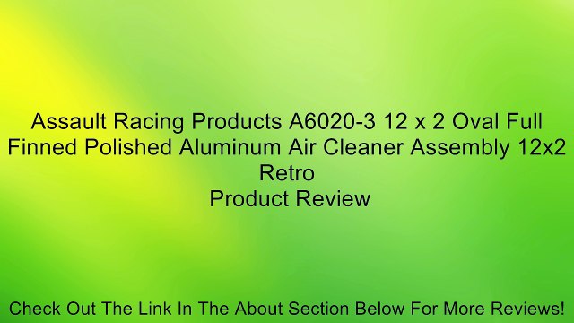 Assault Racing Products A6020-3 12 x 2 Oval Full Finned Polished Aluminum Air Cleaner Assembly 12x2 Retro Review