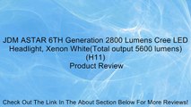 JDM ASTAR 6TH Generation 2800 Lumens Cree LED Headlight, Xenon White(Total output 5600 lumens) (H11) Review