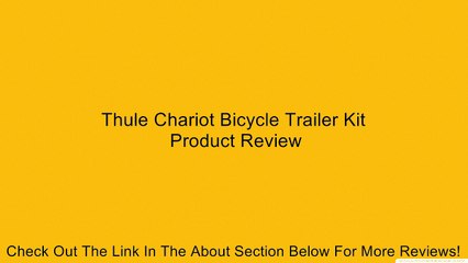 Thule Chariot Bicycle Trailer Kit Review