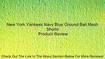 New York Yankees Navy Blue Ground Ball Mesh Shorts Review
