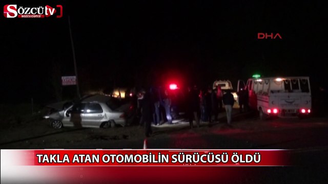 Takla atan otomobilin sürücüsü öldü