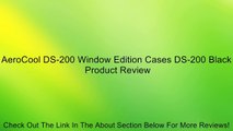 AeroCool DS-200 Window Edition Cases DS-200 Black Review