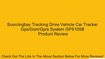 Sourcingbay Tracking Drive Vehicle Car Tracker Gps/Gsm/Gprs System GPS105B Review
