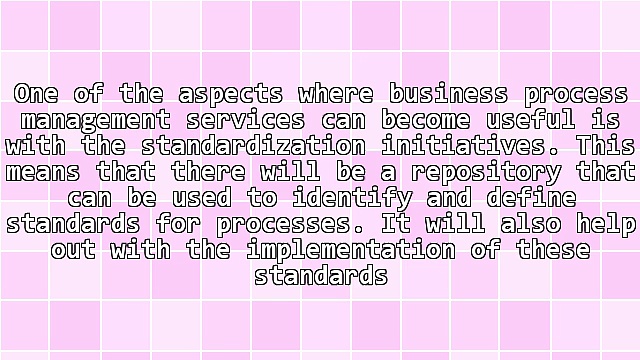 What To Utilize Business Process Management Services For