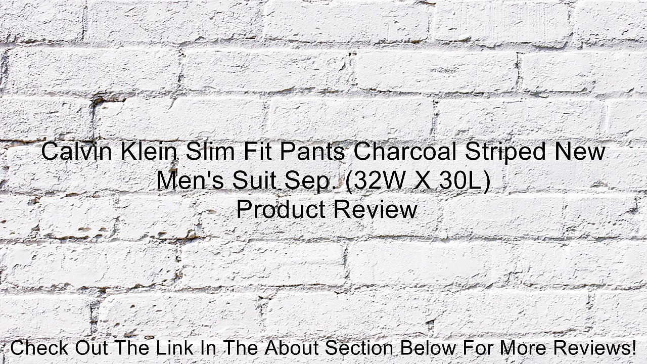 Calvin Klein Slim Fit Pants Charcoal Striped New Men's Suit Sep. (32W X 30L) Review
