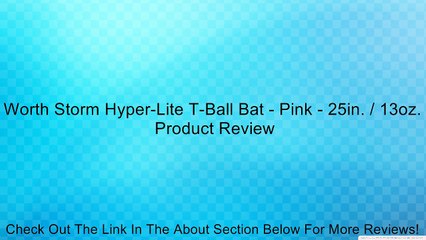 Worth Storm Hyper-Lite T-Ball Bat - Pink - 25in. / 13oz. Review