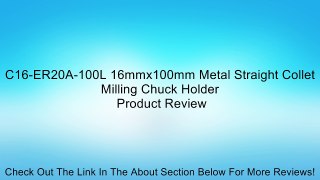 C16-ER20A-100L 16mmx100mm Metal Straight Collet Milling Chuck Holder Review