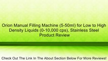 Orion Manual Filling Machine (5-50ml) for Low to High Density Liquids (0-10,000 cps), Stainless Steel Review
