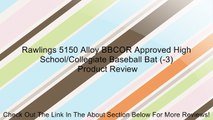 Rawlings 5150 Alloy BBCOR Approved High School/Collegiate Baseball Bat (-3) Review