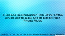 LLSai-Pixco Tracking Number Flash Diffuser Softbox Diffuser Light for Digital Camera External Flash Review