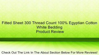 Fitted Sheet 300 Thread Count 100% Egyptian Cotton White Bedding Review