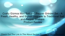 Crafty Gizmos Mini Salt and Pepper Grinder Set - A Fresh, Healthy, and Stylish Upgrade to Traditional Salt and Pepper Shakers Review