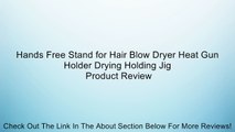 Hands Free Stand for Hair Blow Dryer Heat Gun Holder Drying Holding Jig Review
