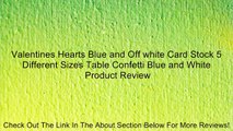 Valentines Hearts Blue and Off white Card Stock 5 Different Sizes Table Confetti Blue and White Review