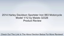2014 Harley Davidson Sportster Iron 883 Motorcycle Model 1/12 by Maisto 32326 Review