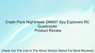 Crash Pack NightHawk DM007 Spy Explorers RC Quadcopter Review