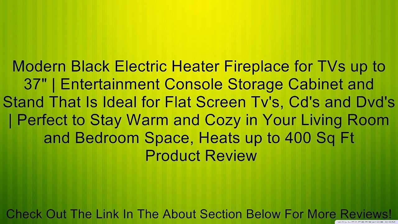 Modern Black Electric Heater Fireplace for TVs up to 37" | Entertainment Console Storage Cabinet and Stand That Is Ideal for Flat Screen Tv's, Cd's and Dvd's | Perfect to Stay Warm and Cozy in Your Living Room and Bedroom Space, Heats up to 400 Sq Ft Revi