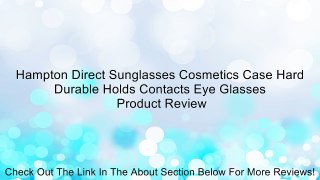 Hampton Direct Sunglasses Cosmetics Case Hard Durable Holds Contacts Eye Glasses Review