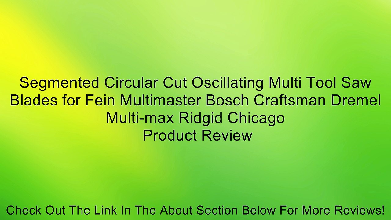Segmented Circular Cut Oscillating Multi Tool Saw Blades for Fein Multimaster Bosch Craftsman Dremel Multi-max Ridgid Chicago Review