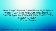 Gary Fong Collapsible Speed Mount Light Sphere (White)   Gary Fong AMBDOM AmberDome For CANON Speedlite 600EX-RT,90EX,320EX,270EX ll,580EX II, 430EX II Review
