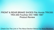 FRONT & REAR BRAKE SHOES Fits Honda TRX350 TRX-350 Fourtrax 4X4 1986 1987 Review