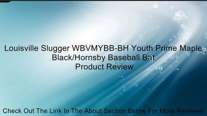 Louisville Slugger WBVMYBB-BH Youth Prime Maple Black/Hornsby Baseball Bat Review