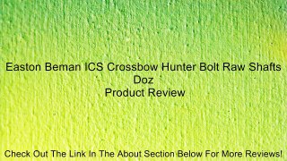 Easton Beman ICS Crossbow Hunter Bolt Raw Shafts Doz Review