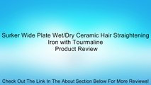 Surker Wide Plate Wet/Dry Ceramic Hair Straightening Iron with Tourmaline Review
