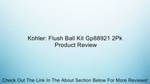 Kohler: Flush Ball Kit Gp88921 2Pk Review